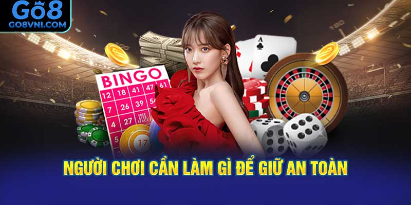 Người Chơi Cần Làm Gì Để Giữ An Toàn