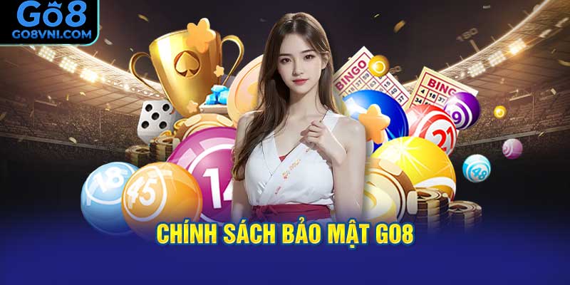 chính sách bảo mật GO8?