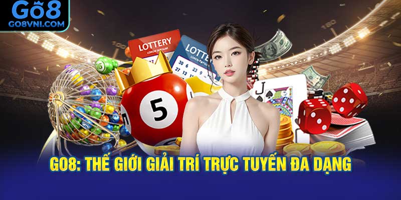 GO8: Thế Giới Giải Trí Trực Tuyến Đa Dạng
