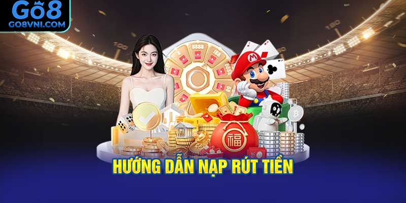 Hướng Dẫn Nạp Rút Tiền