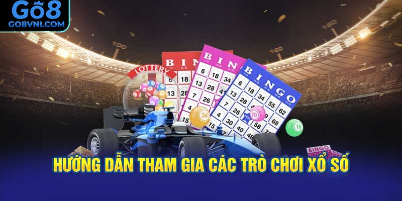Hướng Dẫn Tham Gia Các Trò Chơi Xổ Số