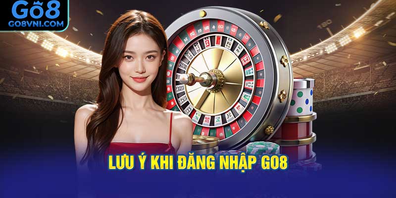 lưu ý khi đăng nhập GO8