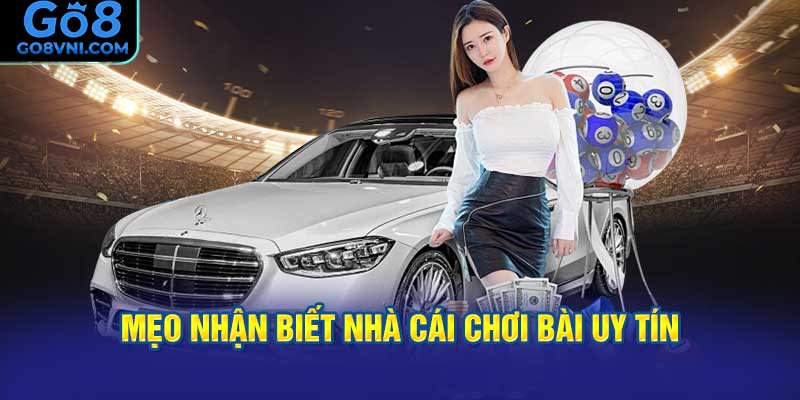 Mẹo Nhận Biết Nhà Cái Chơi Bài Uy Tín