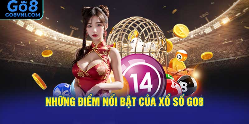 Những Điểm Nổi Bật Của Xổ Số GO8