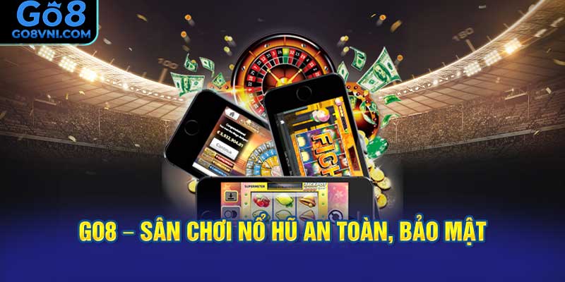 GO8 – Sân Chơi Nổ Hũ An Toàn, Bảo Mật