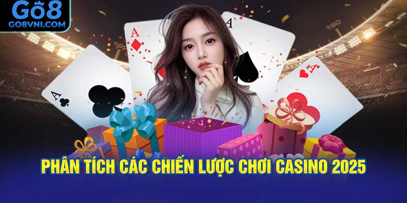 Phân Tích Các Chiến Lược Chơi Casino 2025