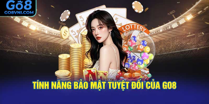 Tính Năng Bảo Mật Tuyệt Đối Của GO8