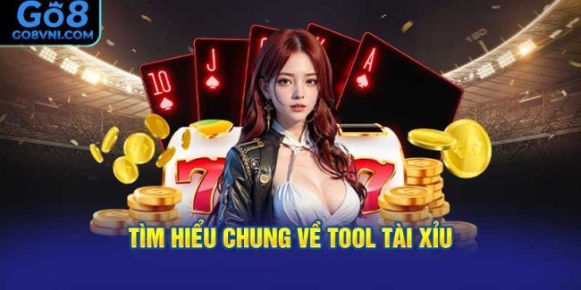 Tìm Hiểu Chung Về Tool Tài Xỉu