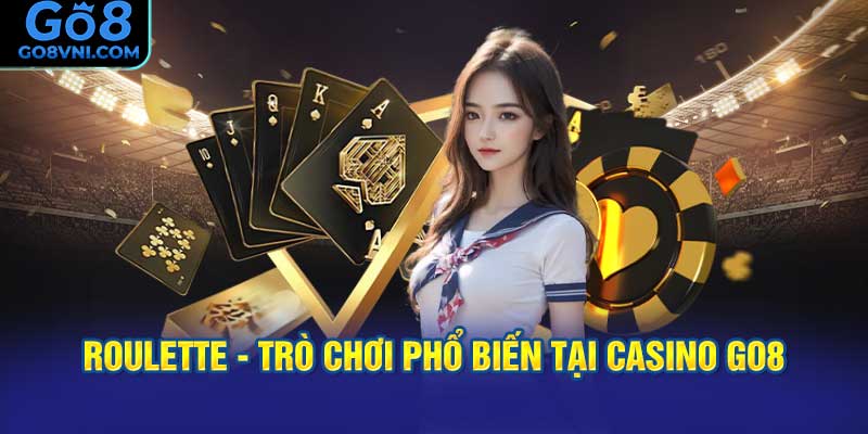 Roulette - Trò chơi phổ biến tại Casino GO8
